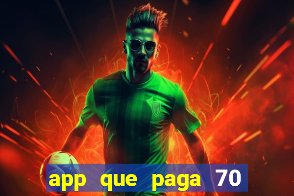 app que paga 70 reais para se cadastrar